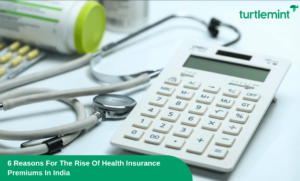 6 Reasons For The Rise Of Health Insurance Premiums In India